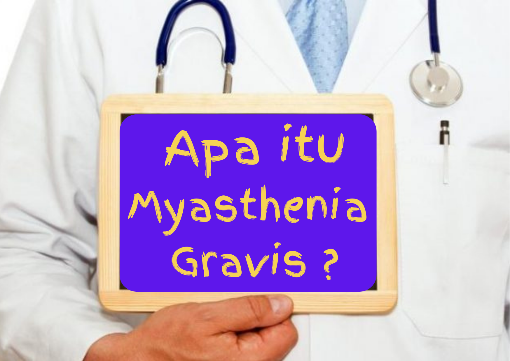  Apa itu Myasthenia Gravis ?